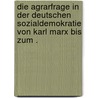 Die Agrarfrage in der deutschen Sozialdemokratie von Karl Marx bis zum . door Cohnstaedt Wilhelm