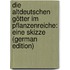 Die Altdeutschen Götter Im Pflanzenreiche: Eine Skizze (German Edition)