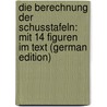 Die Berechnung Der Schusstafeln: Mit 14 Figuren Im Text (German Edition) by Gross W