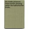 Die Briefe Johannis: Nebst Einem Anhang Ueber Die Katholischen Briefe... by Johannes Heinrich August Ebrard