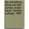 Die Christliche Lehre von der Sünde, Erster Band, Fuenfte Auflage, 1867 door Julius Müller