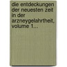 Die Entdeckungen Der Neuesten Zeit In Der Arzneygelahrtheit, Volume 1... by Unknown