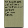 Die Flexion des Pali in ihrem Verhältniss zum Sanskrit (German Edition) door Torp Alf