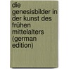 Die Genesisbilder in Der Kunst Des Frühen Mittelalters (German Edition) door Springer Anton