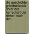 Die Geschichte Griechenlands unter der Herrschaft der Römer: nach den .