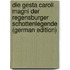 Die Gesta Caroli Magni Der Regensburger Schottenlegende (German Edition)
