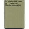 Die Hawaiischen Inseln ... Mit ... Karten, Etc. (Literatur-Uebersicht.). door Adolf Marcuse