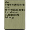 Die Implementierung von Reformpädagogik im Rahmen europäischer Bildung door Sascha Path