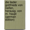 Die Lieder Gottfrieds Von Neifen, Herausg. Von M. Haupt (German Edition) by Gottfried