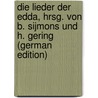 Die Lieder der Edda, hrsg. von B. Sijmons und H. Gering (German Edition) door Gering Hugo