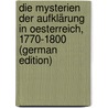 Die Mysterien Der Aufklärung in Oesterreich, 1770-1800 (German Edition) door Brunner Sébastian