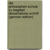 Die Philosophen-Schule Zu Bagdad: Dissertations-Schrift (German Edition) door Wilhelm Meister Carl