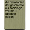 Die Philosophie Der Geschichte Als Sociologie, Volume 1 (German Edition) by Barth Paul