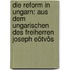 Die Reform in Ungarn: Aus dem Ungarischen des Freiherren Joseph Eötvös