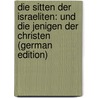 Die Sitten Der Israeliten: Und Die Jenigen Der Christen (German Edition) by Fleury Claude