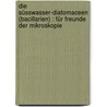 Die Süsswasser-Diatomaceen (Bacillarien) : Für Freunde der Mikroskopie by Ludwig Rabenhorst