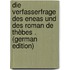 Die Verfasserfrage Des Eneas Und Des Roman De Thèbes . (German Edition)
