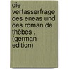 Die Verfasserfrage Des Eneas Und Des Roman De Thèbes . (German Edition) door Rottig Otto