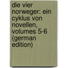Die Vier Norweger: Ein Cyklus Von Novellen, Volumes 5-6 (German Edition) door Steffens Henrich