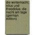 Die Winternacht; Nilus und Theodolus; Die Nacht am Tage (German Edition)