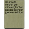 Die Zweite Version Der Mittelenglischen Alexiuslegenden (German Edition) by Schipper Jakob