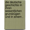 Die deutsche Geschichte in ihren wesentlichen Grundzügen und in einem . door Dittmar Heinrich