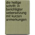 Die heilige Schrift: In berichtigter Uebersetzung mit kurzen Anmerkungen