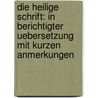 Die heilige Schrift: In berichtigter Uebersetzung mit kurzen Anmerkungen door Friedrich Von Meyer Johann
