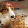 Dieting Causes Brain Damage: How to Lose Weight Without Losing Your Mind door Bradley Trevor Greive