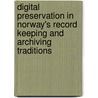 Digital Preservation in Norway's Record Keeping and Archiving Traditions door Florence Mirembe