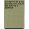 Directory of the Grape Growers, Wine Makers and Distillers of California door Onbekend