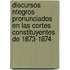 Discursos Ntegros Pronunciados En Las Cortes Constituyentes de 1873-1874