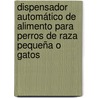 Dispensador automático de alimento para perros de raza pequeña o gatos door Pablo Caro Camacho