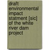 Draft Environmental Impact Statment [Sic] of the White River Dam Project by Books Group