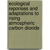 Ecological Reponses And Adaptations To Rising Atmospheric Carbon Dioxide by Zoltan Tuba