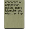 Economics of Competition. Editors, Georg Leismuller and Elias J. Schimpf by Georg Leismuller