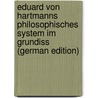 Eduard Von Hartmanns Philosophisches System Im Grundiss (German Edition) by Arthur Drews