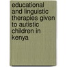 Educational and linguistic therapies given to autistic children in Kenya door Lillian Kemunto Omoke