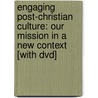 Engaging Post-christian Culture: Our Mission In A New Context [with Dvd] door Norton Herbst