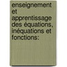 Enseignement et apprentissage des équations, inéquations et fonctions: by Rahim Kouki