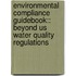 Environmental Compliance Guidebook:: Beyond Us Water Quality Regulations