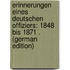 Erinnerungen Eines Deutschen Offiziers: 1848 Bis 1871 . (German Edition)