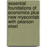 Essential Foundations Of Economics Plus New Myeconlab With Pearson Etext by Robin Bade