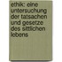 Ethik: Eine Untersuchung Der Tatsachen Und Gesetze Des Sittlichen Lebens