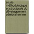Etude Méthodologique Et Structurale Du Développement Cérébral En Irm