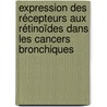 Expression des Récepteurs aux Rétinoïdes dans les Cancers Bronchiques door Stéphane Poulain