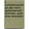 F. Schleiermacher An Den Herrn Geheimenrath Schmalz: Auch Eine Recension door Friedrich Schleiermacher