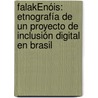 FaLaKÉNóIs: etnografía de un proyecto de inclusión digital en Brasil by Lucia Scalco