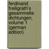 Ferdinand Freiligrath's Gesammelte Dichtungen, Volume 1 (German Edition) door Freiligrath Ferdinand