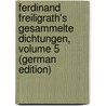 Ferdinand Freiligrath's Gesammelte Dichtungen, Volume 5 (German Edition) door Freiligrath Ferdinand